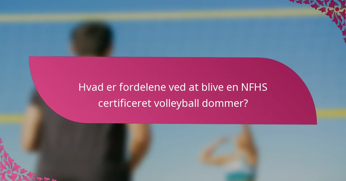 Hvad er fordelene ved at blive en NFHS certificeret volleyball dommer?
