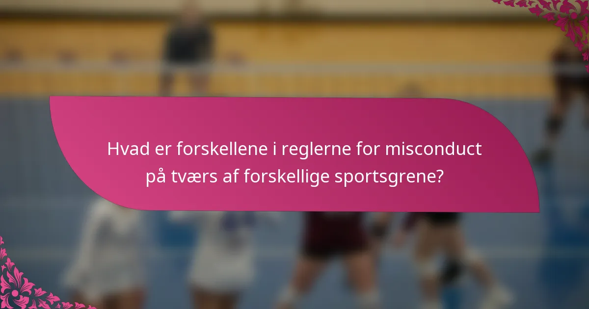 Hvad er forskellene i reglerne for misconduct på tværs af forskellige sportsgrene?