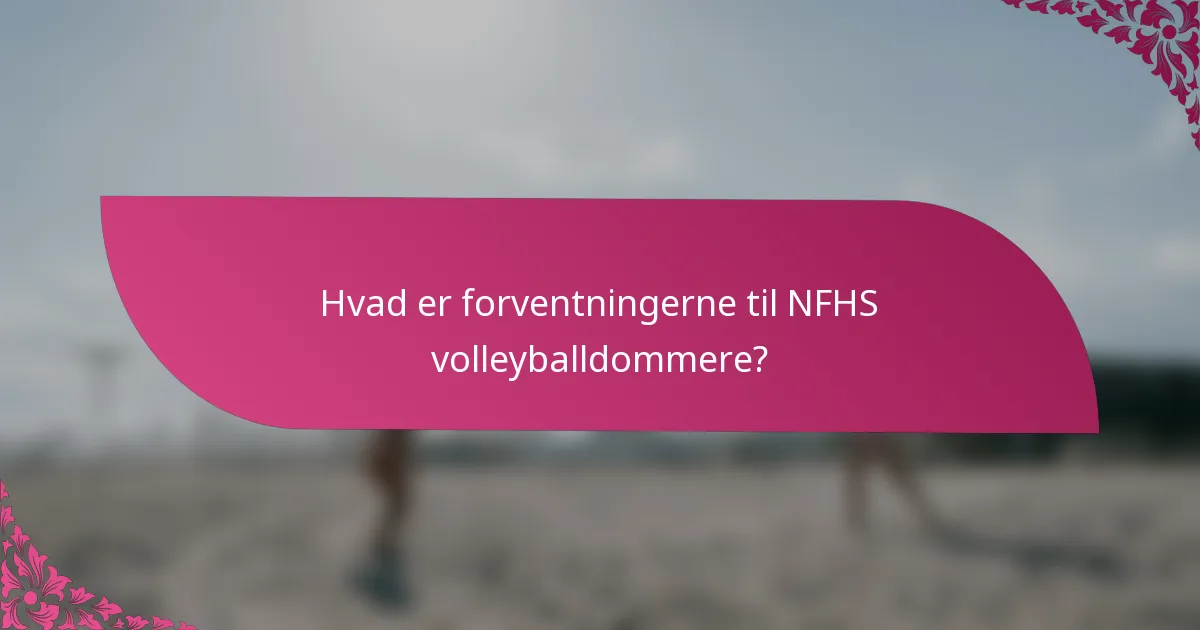 Hvad er forventningerne til NFHS volleyballdommere?