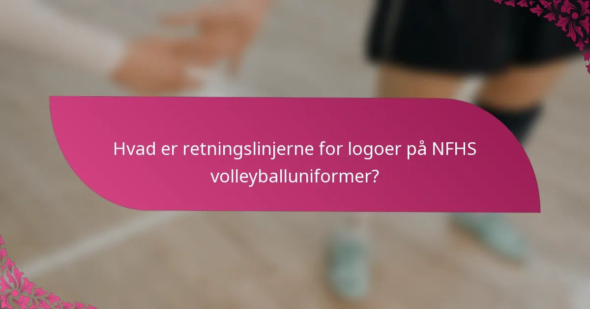 Hvad er retningslinjerne for logoer på NFHS volleyballuniformer?