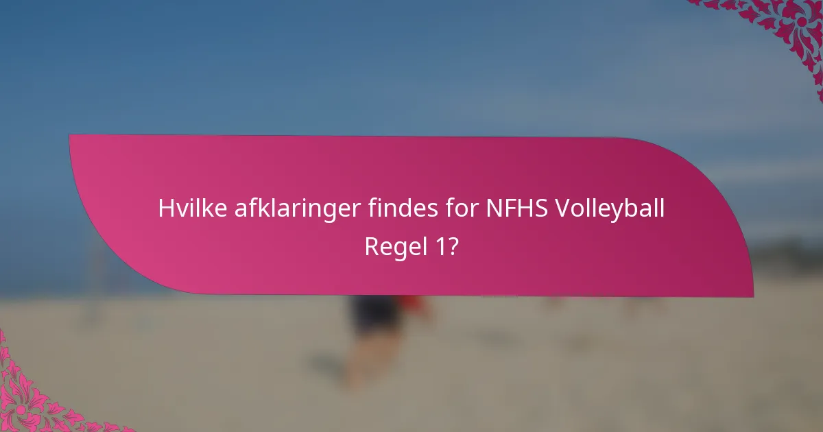 Hvilke afklaringer findes for NFHS Volleyball Regel 1?