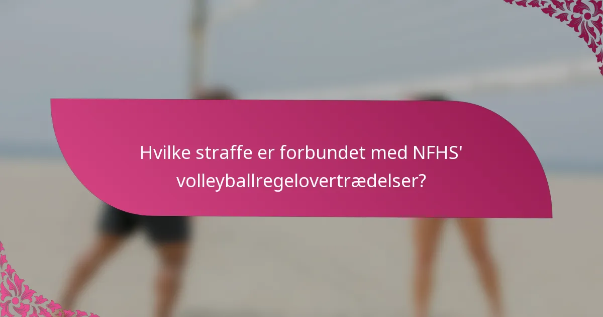 Hvilke straffe er forbundet med NFHS' volleyballregelovertrædelser?