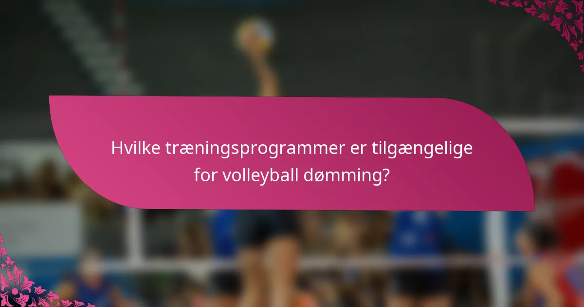 Hvilke træningsprogrammer er tilgængelige for volleyball dømming?