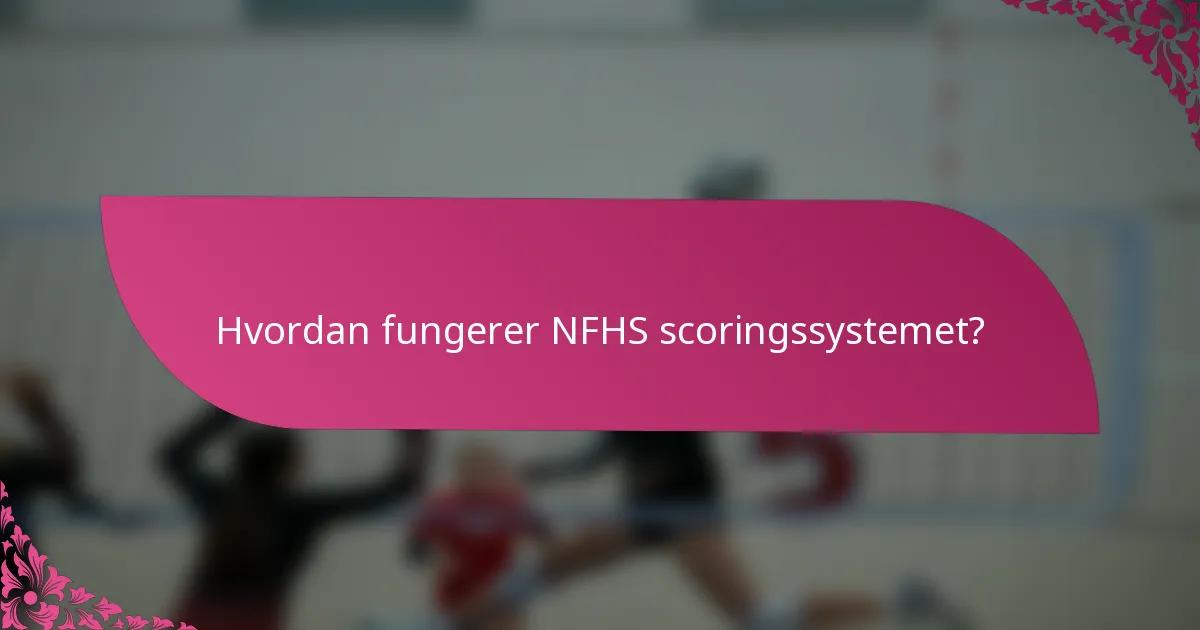 Hvordan fungerer NFHS scoringssystemet?
