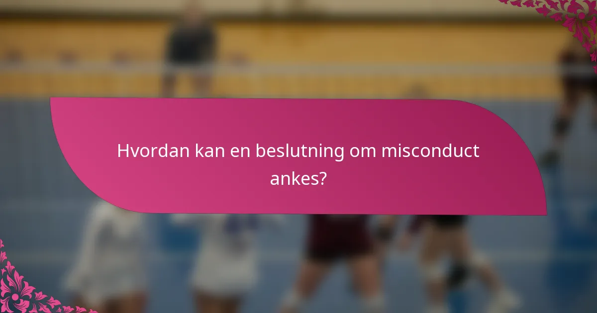 Hvordan kan en beslutning om misconduct ankes?