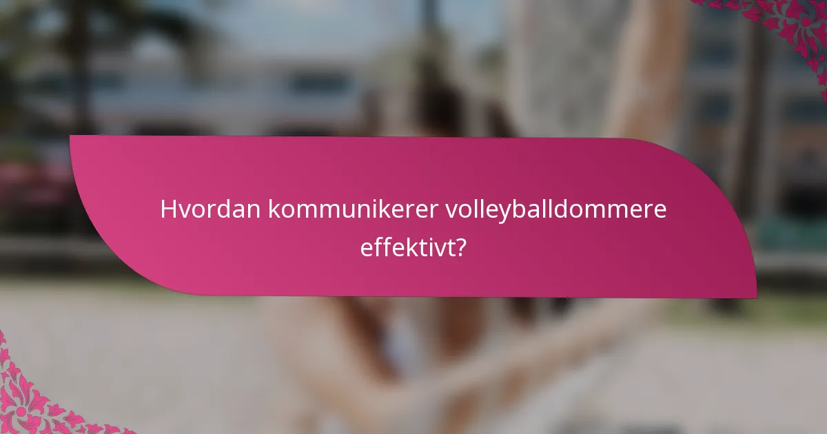 Hvordan kommunikerer volleyballdommere effektivt?